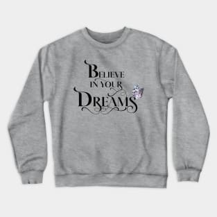 Believe in Your Dreams Crewneck Sweatshirt